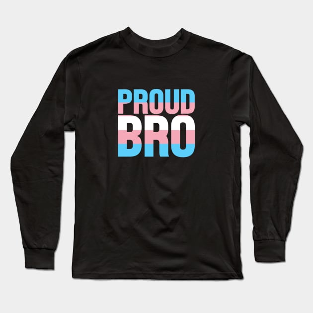 Proud Bro of a Transgender Long Sleeve T-Shirt by jpmariano